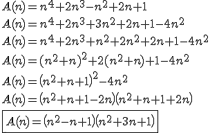 A(n)=n^4+2n^3-n^2+2n+1\\A(n)=n^4+2n^3+3n^2+2n+1-4n^2\\A(n)=n^4+2n^3+n^2+2n^2+2n+1-4n^2\\A(n)=(n^2+n)^2+2(n^2+n)+1-4n^2\\A(n)=\(n^2+n+1\)^2-4n^2\\A(n)=\(n^2+n+1-2n\)\(n^2+n+1+2n\)\\\fbox{A(n)=\(n^2-n+1\)\(n ^2+3n+1\)}